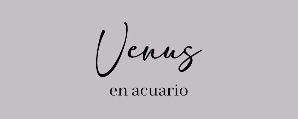 CAMINO DE ASCENSO 2º ~ VENUS EN ACUARIO