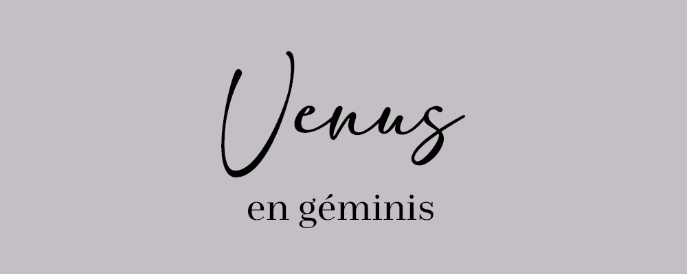 CAMINO DE ASCENSO 5º ~ VENUS EN GÉMINIS